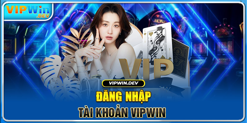 Đăng nhập Vipwin bằng tài khoản 