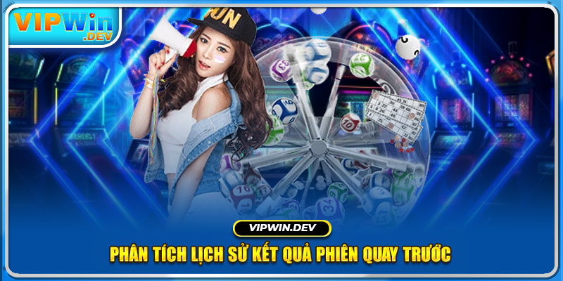 Phân tích lịch sử kết quả phiên quay trước 