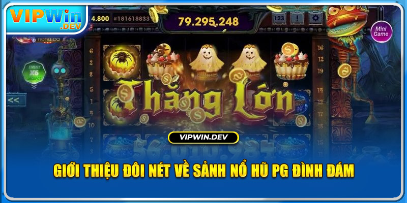 Giới thiệu đôi nét về sảnh nổ hũ PG đình đám 