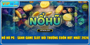 Nổ hũ PG - Sảnh Game Slot Đổi Thưởng Cuốn Hút Nhất 2024 