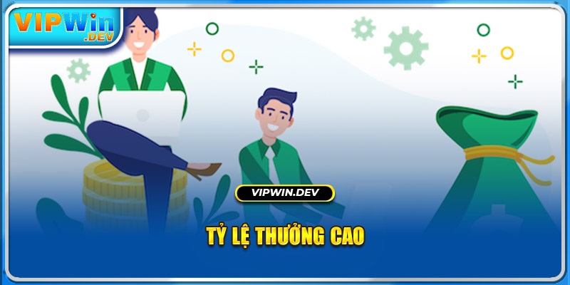 Tỷ lệ thưởng cao